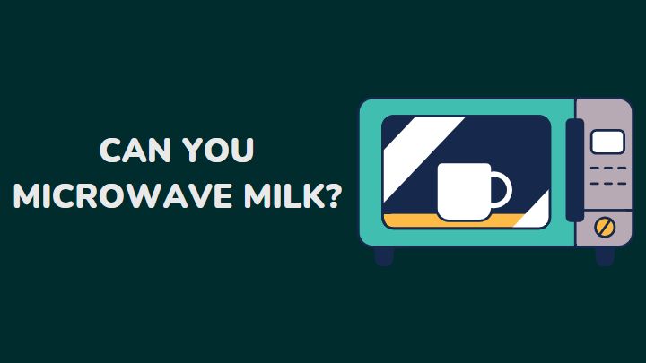 can you microwave milk - millenora