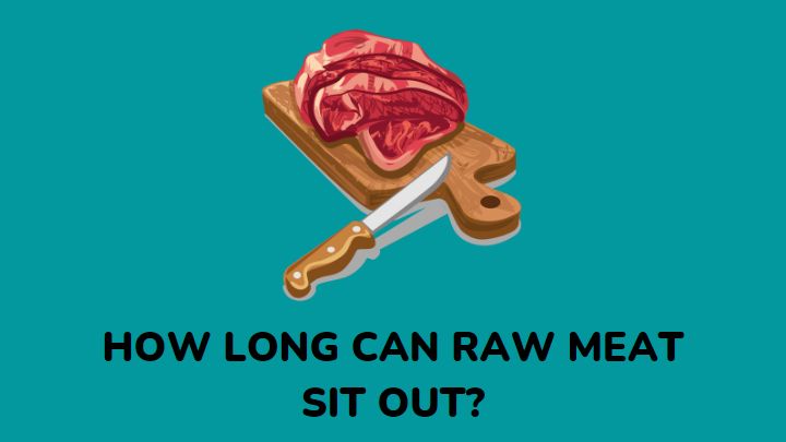 how long can raw meat sit out - millenora