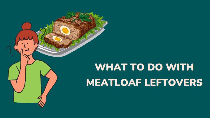 what to do with meatloaf leftovers - millenora
