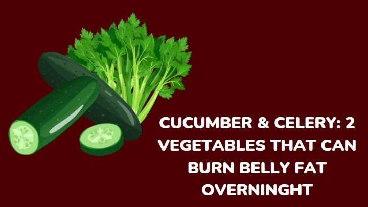 2 vegetables that burn belly fat overnight - millenora