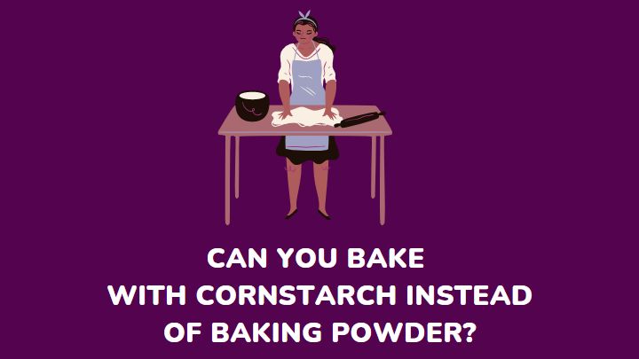 can you bake with cornstarch instead of baking powder - millenora