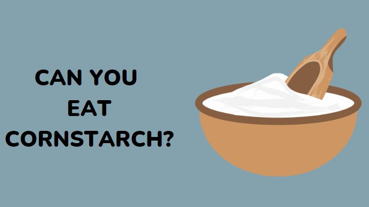 can you eat cornstarch - millenora