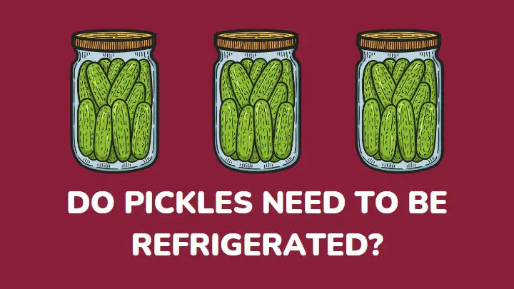 do pickles need to be refrigerated - millenora
