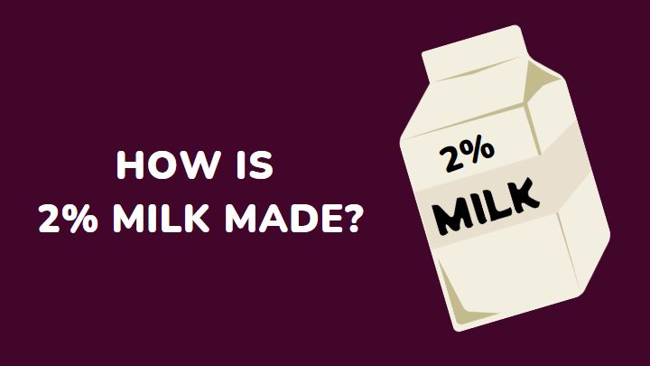 how is 2 percent milk made - millenora