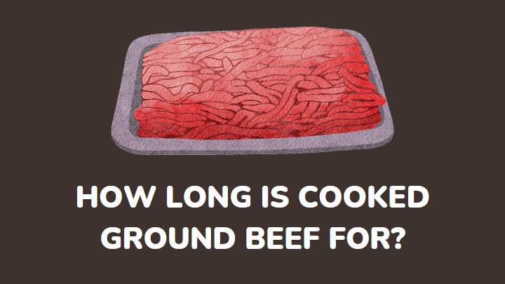 how long is cooked ground beef good for - millenora