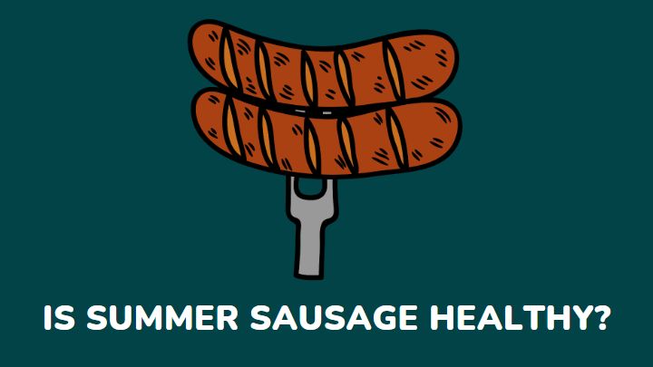 is summer sausage healthy - millenora