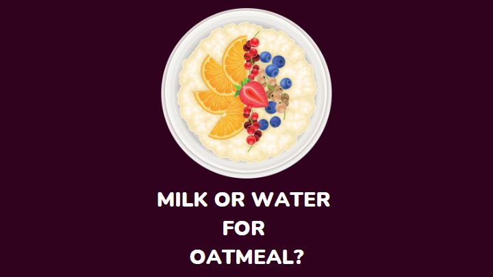 milk or water for oatmeal - millenora