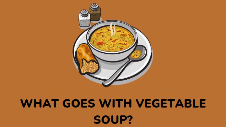 what goes with vegetable soup - millenora