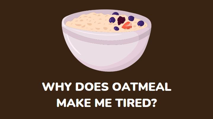 why does oatmeal make me tired - millenora