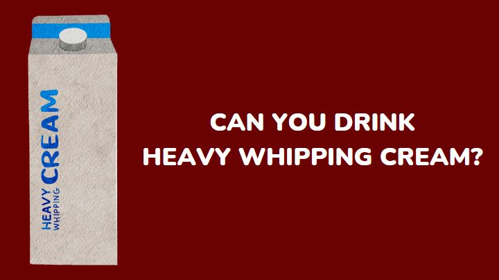 can you drink heavy whipping cream - millenora