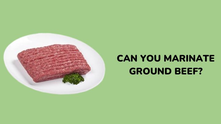 can you marinate ground beef - millenora
