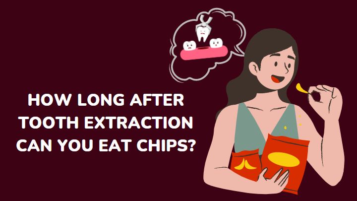 how long after tooth extraction should you eat chips - millenora