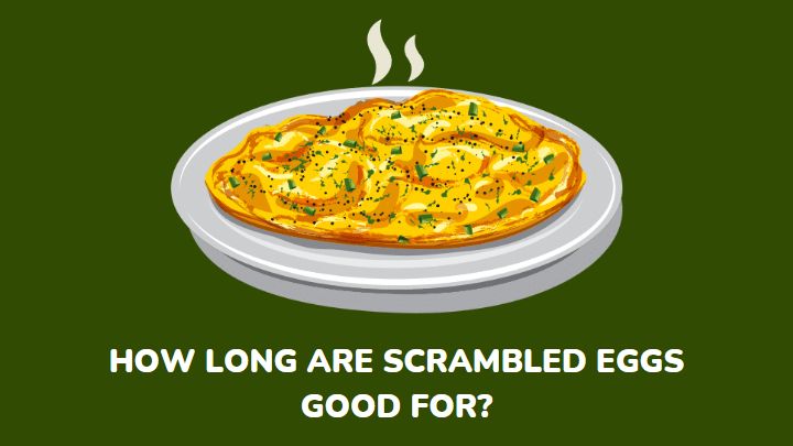 how long are scrambled eggs good for - millenora