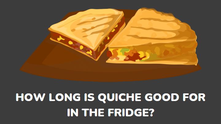 how long is quiche good for in the fridge - millenora