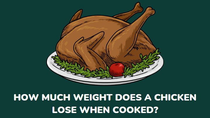 how much weight does chicken lose when cooked - millenora