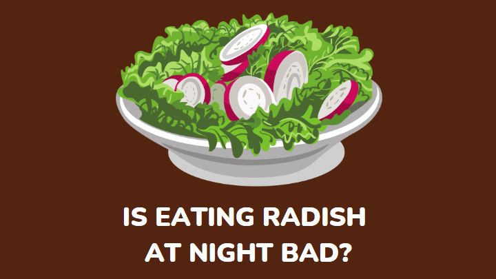 is eating radish at night bad - millenora