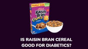 Is Raisin Bran Good For A Diabetic