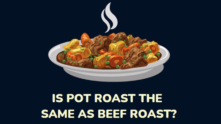 pot roast vs beef roast - millenora