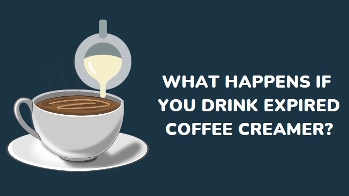 what happens if you drink expired coffee creamer - millenora