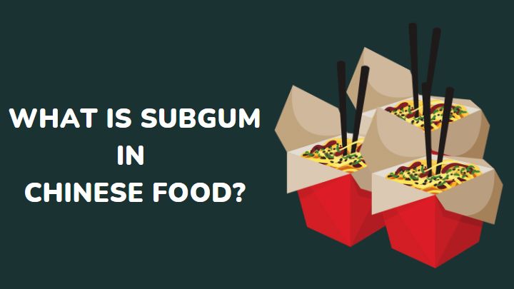 what is subgum in chinese food - millenora