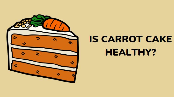 is carrot cake healthy - millenora