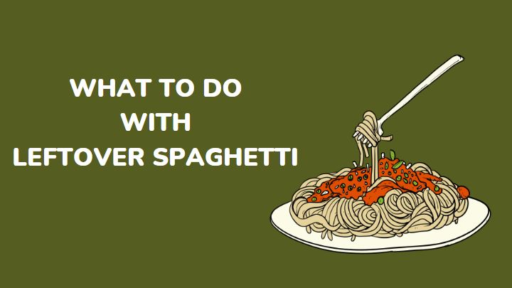 what to do with spaghetti leftovers - millenora