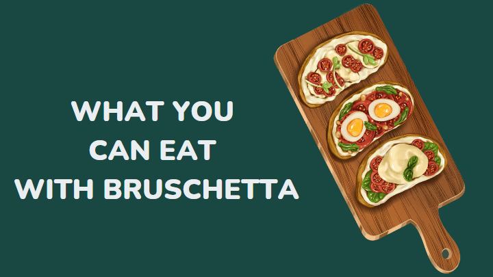 what to eat with bruschetta - millenora