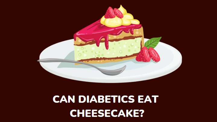 can diabetics eat cheesecake - millenora