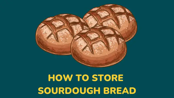 how to store sourdough bread - millenora