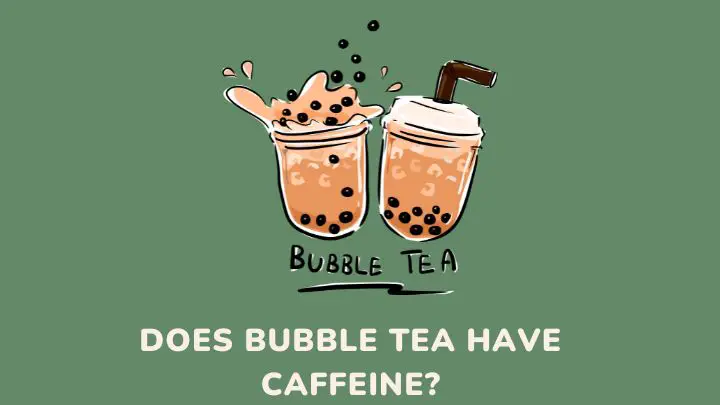 does bubble tea have caffeine - millenora