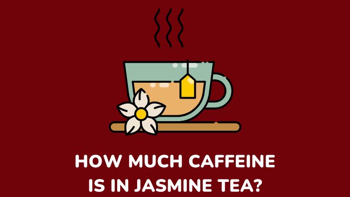 jasmine tea caffeine - millenora