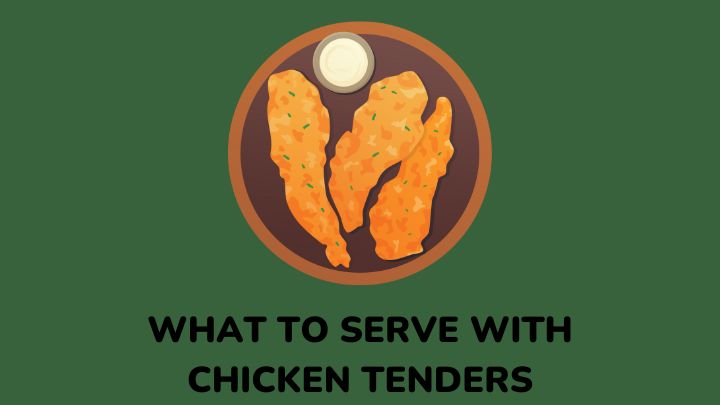 what to serve with chicken tenders - millenora